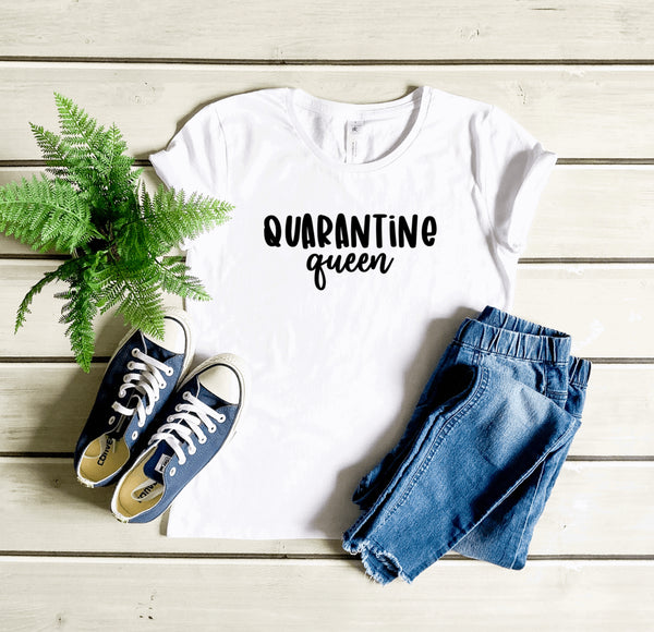 Quarantine queen t shirt