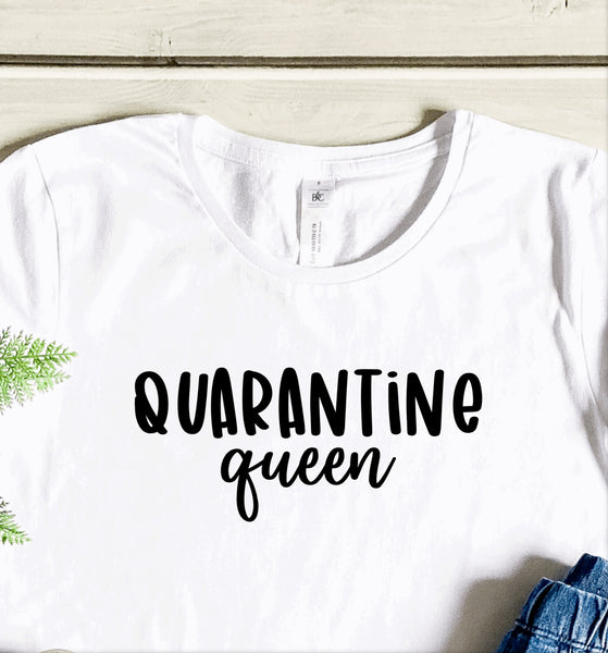 Quarantine queen t shirt